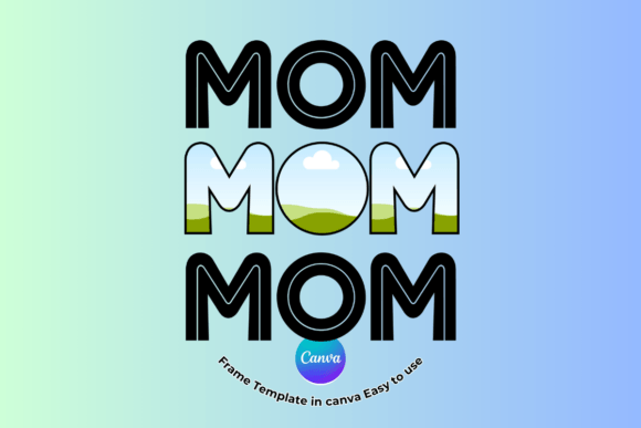 Designing with Heart: The MOM Canva Frame Template